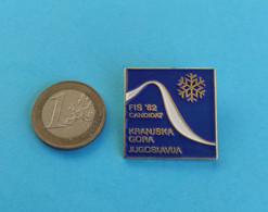 FIS '82 CANDIDAT Kranjska Gora - Slovenia Old Pin Badge * Skiing Alpine Ski Alpin Alpino Esqui Slovenija - Winter Sports