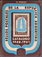 Vl. Petrovich: Sellos Postales De La Republica Argentina. Catalogo 1960-1961. Buenos Aires, 1960 - Other & Unclassified