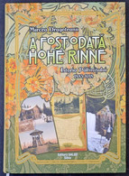 Mircea Dragoteanu: A Fost Odata Hohe Rinne. Istoria Paltinisului. Cartea I 1885-1918. / Volt Egyszer Egy Hohe Rinne, Pal - Other & Unclassified