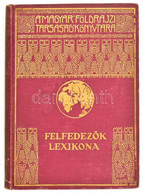 Felfedezők Lexikona. Szerk.: Dr. Kéz Andor. Magyar Földrajzi Társaság Könyvtára. Bp.,é.n., Franklin. Kiadói Aranyozott E - Unclassified