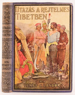 Henry S. Landor: Utazás A Rejtelmes Tibetben. Átdolgozta Tábori Kornél. Bp., é.n., Tolnai. Kiadói Illusztrált Kartonált  - Unclassified