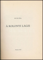 Putz Éva: A Kolonyi Lagzi. Pozsony, 1943., Szlovákiai Magyar Közművelődési Egyesület Kiadói Félvászon-kötés, Jó állapotb - Unclassified
