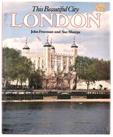 John Freeman And Sue Sharpe: This Beautiful City London. London, 1992, Bison Group. Angol Nyelven. Kiadói Kartonált Papí - Unclassified