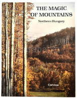 Hortobágyi Tibor-Lázár István: The Magic Of Mountains. Northern Hungary. Bp., 1989, Corvina. Angol Nyelven. Kiadói Karto - Unclassified