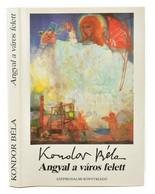 Kondor Béla: Angyal A Város Felett. Összegyűjtött Versek Kondor-képekkel. Összeáll.és Az Utószót írta: Győri János. Bp., - Unclassified