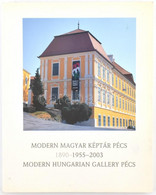 Modern Magyar Képtár II. 1890-1955-2003. Modern Hungarian Gallery. II. Pécs,2003,Janus Pannonius Múzeum. Gazdag Képanyag - Unclassified