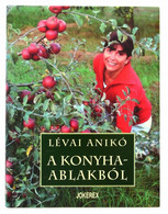 Lévai Anikó: A Konyhaablakból. Bp., 2007, Jokerex. Kiadói Kartonált Kötésben, Kiadói Papír Védőborításban, újszerű állap - Unclassified