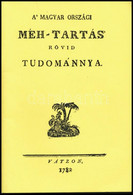 A' Magyar Országi Méh-tartás' Rövid Tudománnya. [Bp.,2018], Barnaföldi Gábor Archívum. Kiadói Papírkötés. 1782-es Kiadás - Unclassified