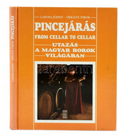 Laposa József-Dékány Tibor: Pincejárás. Utazás A Magyar Borok Világában. From Cellar To Cellar. Bp.,1999,Mezőgazda. Kiad - Unclassified