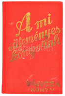 A Mi Süteményes Könyvünk. Váncza Könyv. Bp.,1936, Váncza és Társa. Tizennegyedik, Háromszorosra Bővített Kiadás. Kiadói  - Unclassified