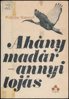 Wolfgang Makatsch: Ahány Madár. Annyi Tojás. Bp., 1972, Natura. Fekete-fehér Képanyaggal. Kiadói Kartonált Papírkötés, K - Unclassified