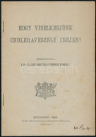 1892 Hogy Viselkedjünk Choleraveszély Idején? Közrebocsájtja: A Fő- és Székváros Tiszti Főorvosi Hivatala. Bp., 1892, Pe - Unclassified