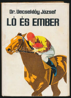 Dr. Vecseklőy József: Ló és Ember. Bp., 1983., Szerzői Kiadás. Kiadói Egészvászon-kötés, Kiadói Papír Védőborítóban. Kis - Non Classificati