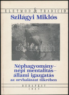 Szilágyi Miklós: Néphagyomány - Nép Mentalistás - állami Igazgatás Az Orvhalászat Tükrében. Életmód és Tradíció. 3. Bp., - Unclassified