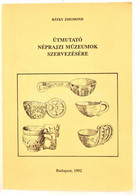 Bátky Zsigmond: Útmutató Néprajzi Múzeumok Szervezésére. Sajtó Alá Rendezte Selmeczi Kovács Attila. Series Historica Eth - Unclassified