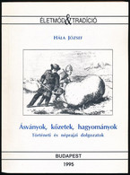 Hála József: Ásványok, Kőzetek, Hagyományok - Történeti és Néprajzi Dolgozatok. Budapest, 1995, MTA Néprajzi Kutatóintéz - Unclassified