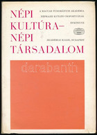 Népi Kultúra - Népi Társadalom. A Magyar Tudományos Akadémia Néprajzi Kutató Csoportjának évkönyve V. - VI. Főszerk.: Or - Unclassified