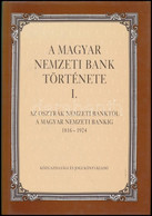 A Magyar Nemzeti Bank Története I. - Az Osztrák Nemzeti Banktól A Magyar Nemzeti Bankig 1816-1924. Közgazdasági és Jogi  - Unclassified