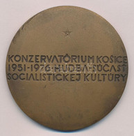 Csehszlovákia 1976. "Kassai Konzervatórium 1951-1976. A Szocialista Zenei Kultúra Alkotóeleme" Br Emlékérem (60mm) T:2 C - Unclassified