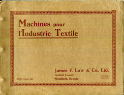 CATALOGUE.MACHINES POUR L'INDUSTRIE TEXTILE.JAMES F.LOW & CO.MONIFIETH.ECOSSE. - Non Classés