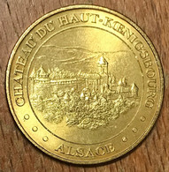 67 ORSCHWILLER CHÂTEAU DU HAUT KOENIGSBOURG MDP 2004 MÉDAILLE MONNAIE DE PARIS JETON TOURISTIQUE MEDALS COINS TOKENS - 2004