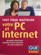 Livre - Tout Pour Maîtriser Votre PC Et Internet - Que Choisir - Informatica