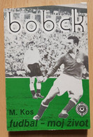 M.KOS: BOBEK, FUDBAL MOJ ŽIVOT Partizan Beograd Football Club - Libri