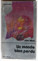 "un Monde Bien Perdu" De John Aiken    Edt Albin Michel  Super-Fiction N° 8  EO De 1975 - Albin Michel
