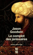 Le Complot Des Janissaires - De  Jason Goodwin - 10/18 N° 4110 - Grands Détectives - 2008 - 10/18 - Bekende Detectives