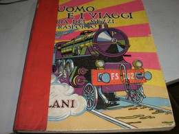 LIBRO" L'UOMO E I VIAGGI STORIA DEI MEZZI DI TRASPORTO" 1931 SALANI EDITORE - Action & Adventure