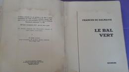 LE BAL VERT. FRANCES DE DALMATIE. SEGHERS. Dédicace De L'auteur Au Comte COSTA DE BEAUREGARD.Félix LABISSE Couverture. - Auteurs Français