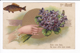 Carte Embossée 1er Avril - Poisson Ajouté En Découpis Et Main Tenant Bouquet De Violettes "Avec Cette Fleur, Je Vous Off - Other & Unclassified