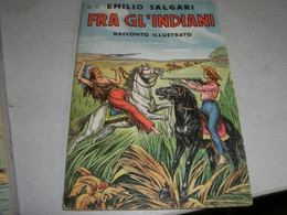 LIBRETTO"FRA GLI INDIANI" EMILIO SALGARI N.5 CASA EDITRICE SONZOGNO - Actie En Avontuur