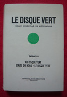 Le Disque Vert Tome IV . Au Disque Vert – Ecrits Du Nord – Le Disque Vert - Auteurs Français