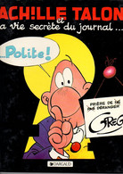 Achille Talon Et La Vie Secrète Du Journal Polite Par Greg - éditions Dargaud De 1985 - Achille Talon