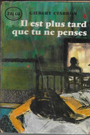 IL EST PLUS TARD QUE TU NE PENSES -- Gilbert CESBRON  --  J'ai Lu  1962 - J'ai Lu