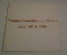 Double Maxi 33T FRANKIE KNUCKLES Feat ADEVA : Too Many Fish - Dance, Techno & House