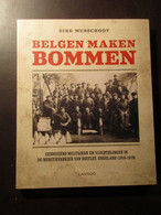 Belgen Maken Bommen - Door D. Musschoot - Militairen En Vluchtelingen In De Munitiefabriek Van Birtley 1916-1919 - Guerra 1914-18