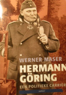 Hermann Göring - Een Politieke Carrière - Door Werner Maser - 2007 - Guerre 1939-45