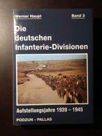 Die Deutschen Infanterie-Divisionen - Aufstellungsjahre 1939-1945 - W. Haupt - 1993 - War 1939-45