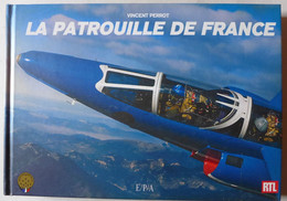 Vincent Perrot - La Patrouille De France  /  éditions E/P/A - 2010 - Aviation