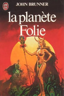 La Planète Folie - John Brunner - J'ai Lu