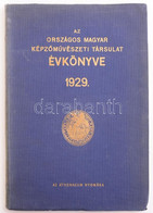 Az Országos Magyar Képzőművészeti Társulat Évkönyve Az 1929. évre. Bp., 1929, Orsz. Magyar Képzőműv. Társ. Athenaeum Ny. - Non Classificati