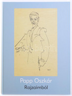 Papp Oszkár: Rajzaimból. H.n., 2005, Magánkiadás. 111p. Papp Oszkár Műveivel Gazdagon Illusztrált. Kiadói Kartonált Papí - Unclassified