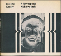 Szelényi Károly: A Fényképezés. Műhelytitkok. Bp.,1977,Corvina. Kiadói Papírkötés. A Szerző, Szelényi Károly (1943-) Fot - Unclassified