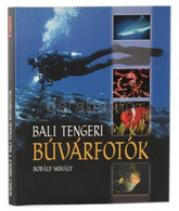 Bobály Mihály: Bali Tengeri Búvárfotók. Bp., é.n. Print Kft. Kiadói Kartonált Papírkötésben, Papír Védőborítóban. - Ohne Zuordnung