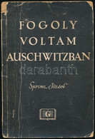 Spronz József: Fogoly Voltam Auschwitzban, Bp., 1946. Gergely RT. Megviselt Papírkötésben - Unclassified