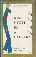 Janikovszky Éva: Kire ütött Ez A Gyerek? Réber László Rajzaival. Bp., 1977, Móra. Második Kiadás. Kiadói Papírkötésben. - Non Classificati