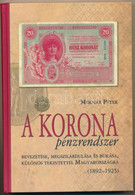 Molnár Péter: A Korona Pénzrendszer Bevezetése, Megszilárdulása és Bukása, Különös Tekintettel Magyarországra, 1892-1925 - Sin Clasificación