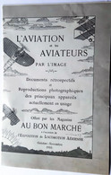 AVIATION 1910 PLAQUETTE OFFERTE PAR LE BON MARCHE DONNANT UN APERCU DES AEROPLANES ET PILOTES EN 1910 FARMAN BREGUET ETC - Other & Unclassified